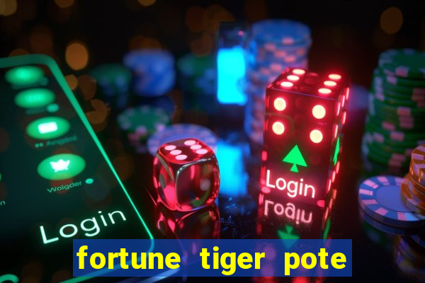 fortune tiger pote de ouro